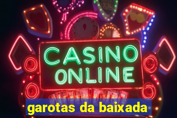 garotas da baixada