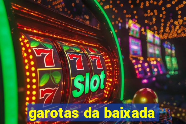 garotas da baixada