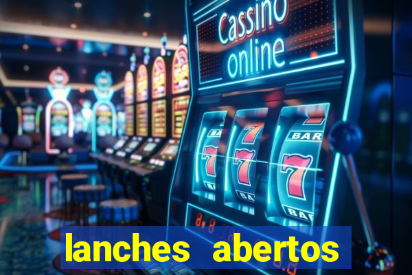 lanches abertos agora perto de mim
