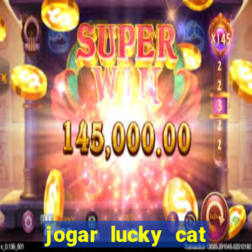 jogar lucky cat modo demo