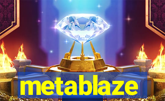 metablaze