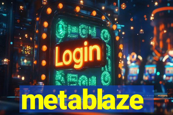 metablaze