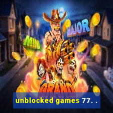 unblocked games 77. .