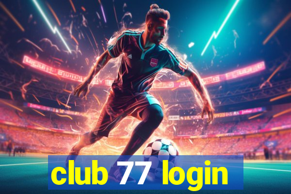 club 77 login
