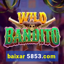 baixar 5853.com