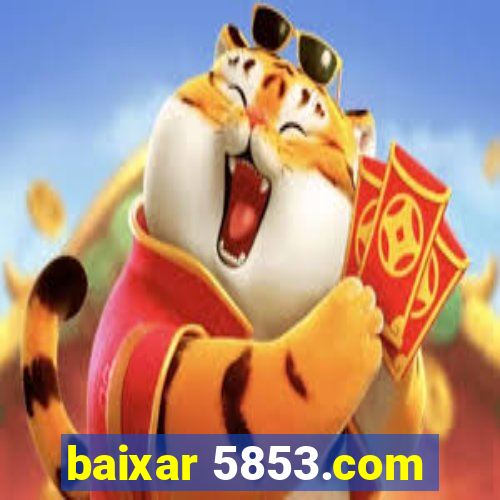 baixar 5853.com