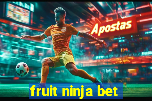 fruit ninja bet