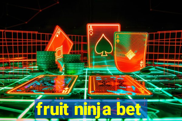 fruit ninja bet