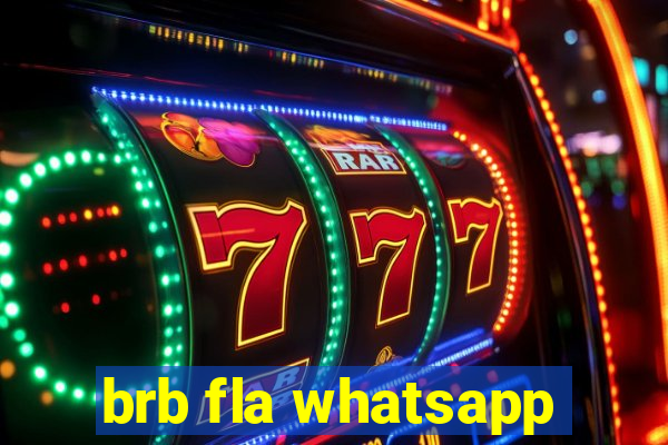 brb fla whatsapp
