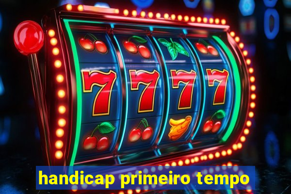 handicap primeiro tempo