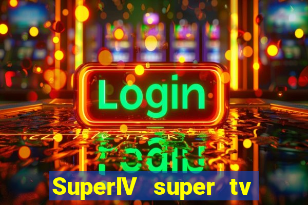 SuperIV super tv ao vivo super tv ao vivo - site para assistir tv ao vivo