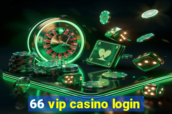 66 vip casino login