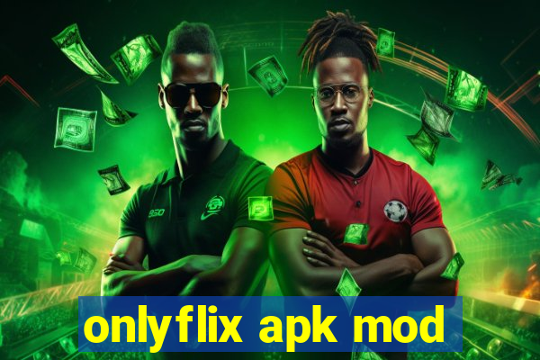 onlyflix apk mod
