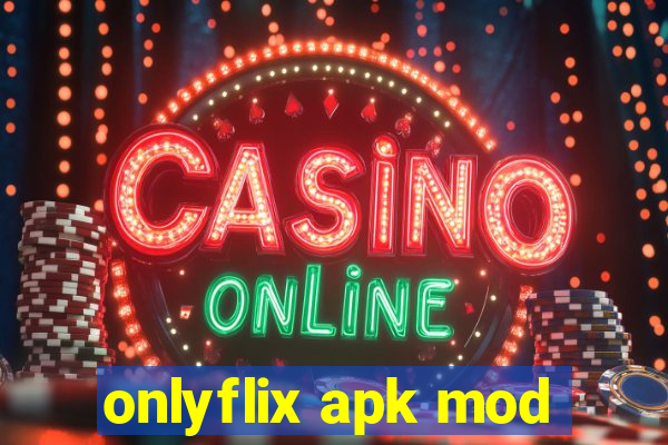 onlyflix apk mod