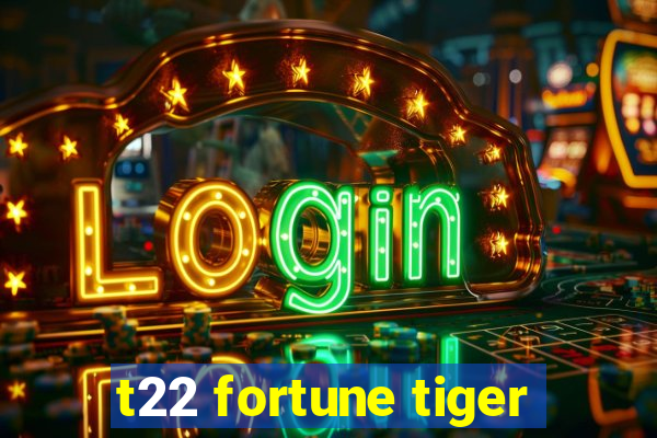 t22 fortune tiger