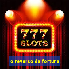 o reverso da fortuna