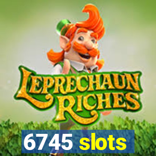 6745 slots