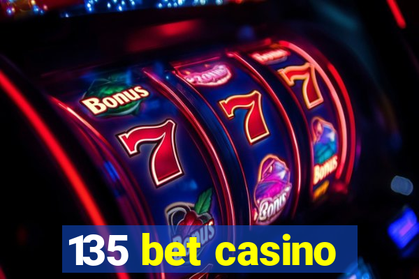 135 bet casino
