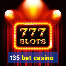 135 bet casino