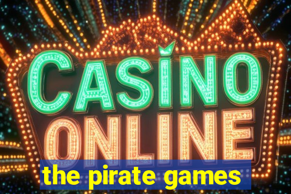 the pirate games