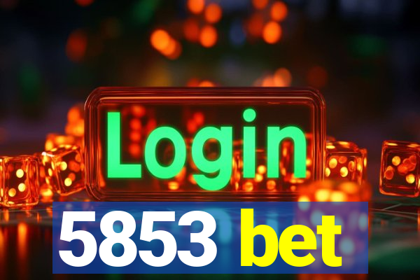 5853 bet