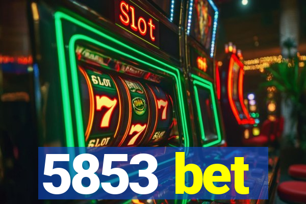 5853 bet