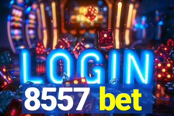 8557 bet