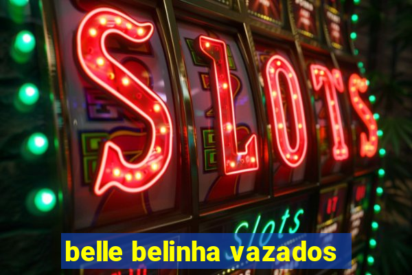 belle belinha vazados