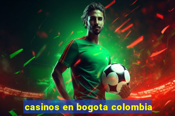 casinos en bogota colombia