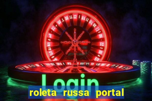 roleta russa portal do zacarias