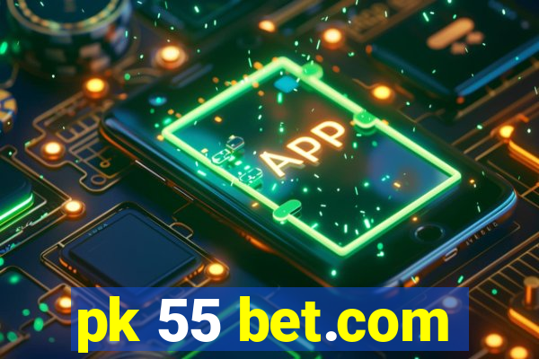 pk 55 bet.com