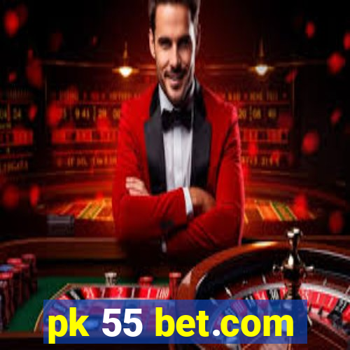 pk 55 bet.com