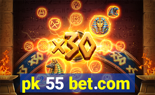 pk 55 bet.com