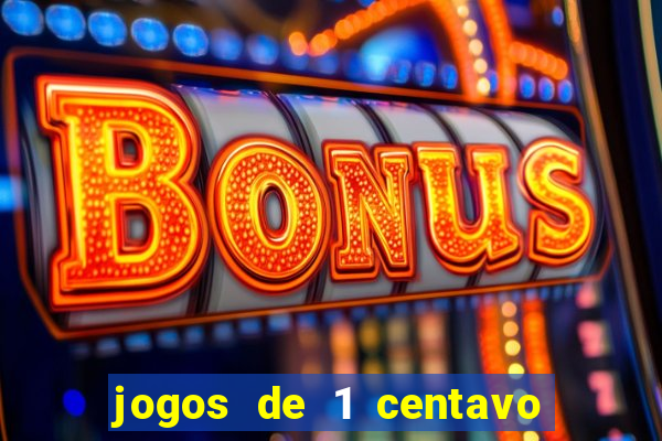 jogos de 1 centavo na blaze