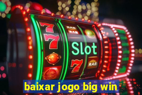 baixar jogo big win