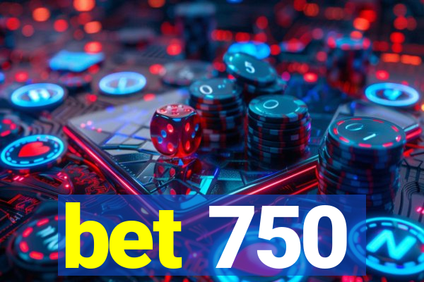bet 750