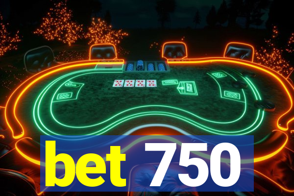 bet 750