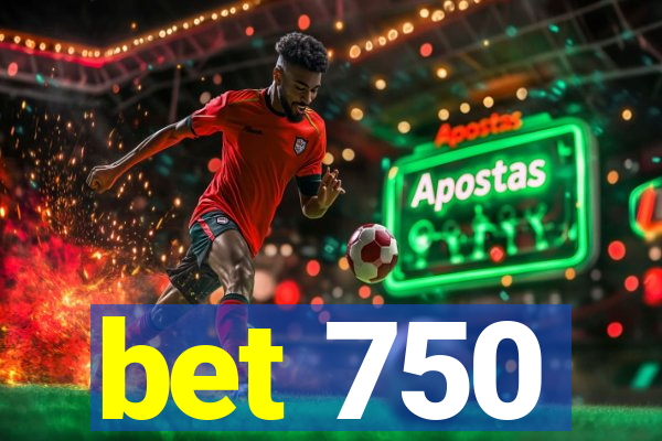 bet 750