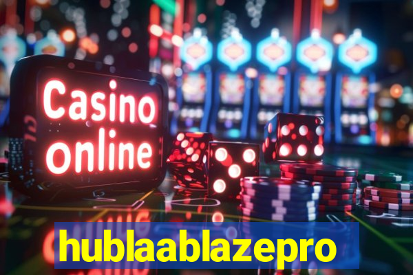 hublaablazepro