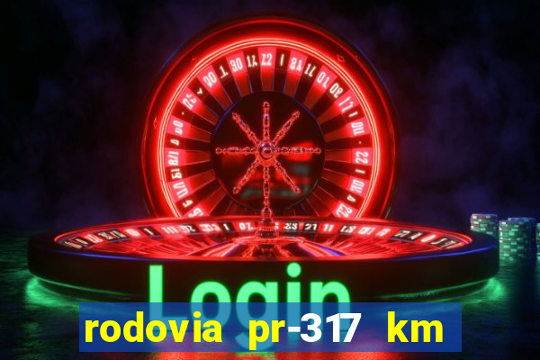 rodovia pr-317 km 155 0m sentido cresc