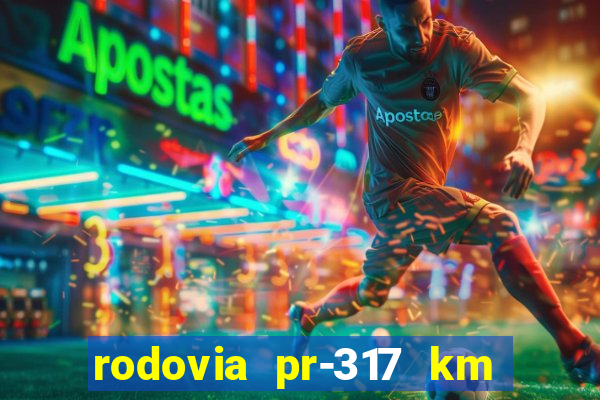 rodovia pr-317 km 155 0m sentido cresc