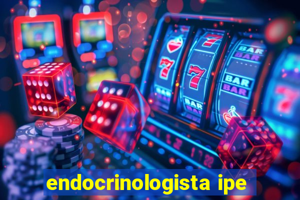 endocrinologista ipe