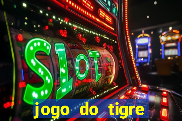 jogo do tigre plataforma chinesa