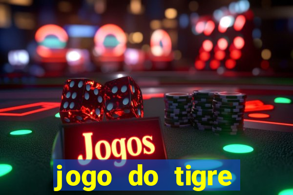 jogo do tigre plataforma chinesa