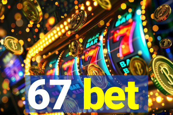 67 bet