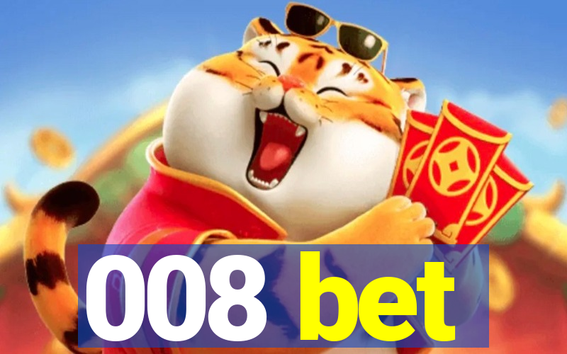008 bet