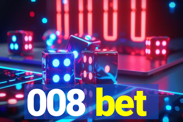 008 bet