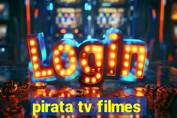 pirata tv filmes