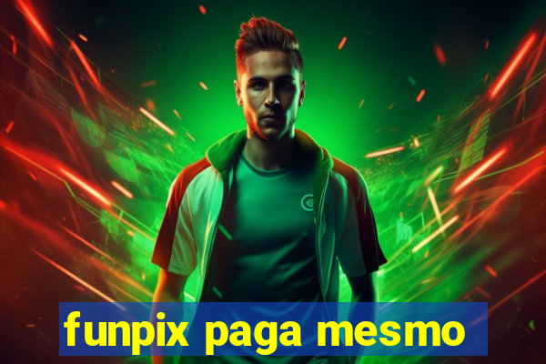 funpix paga mesmo