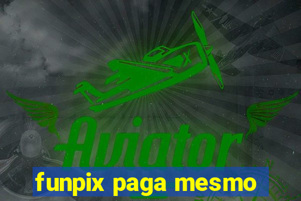 funpix paga mesmo